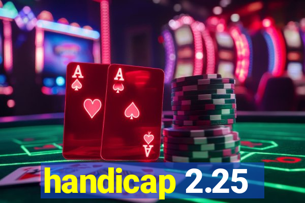 handicap 2.25